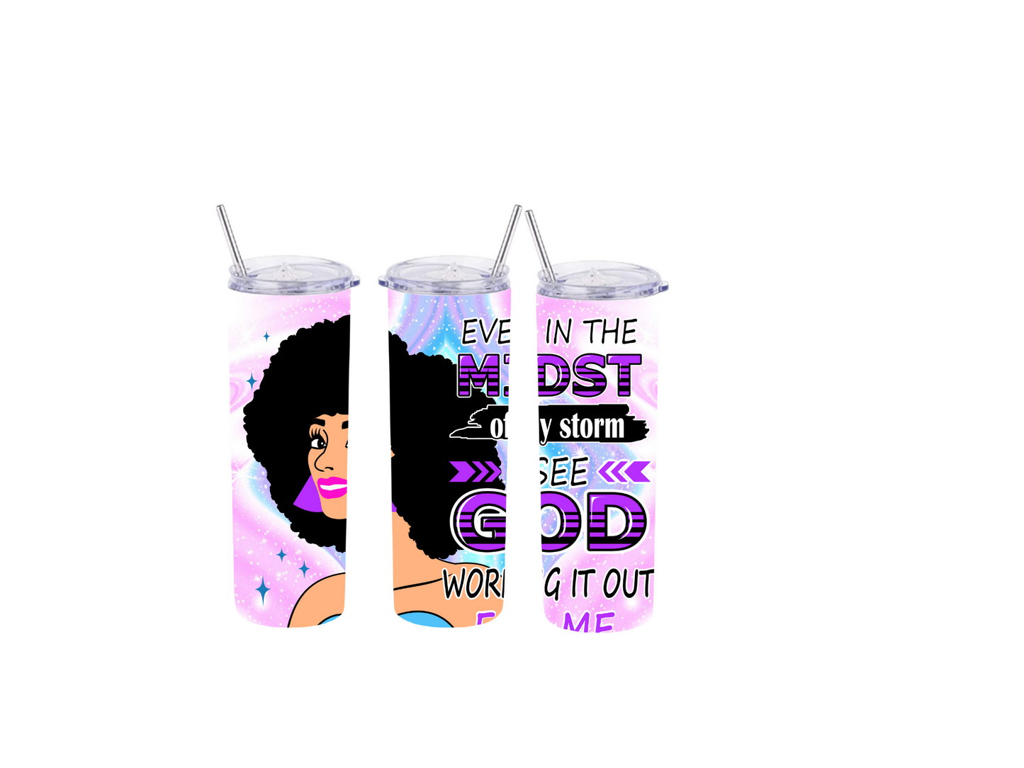 Big Afro woman 20 oz tumbler design Even in the Midst of my storm