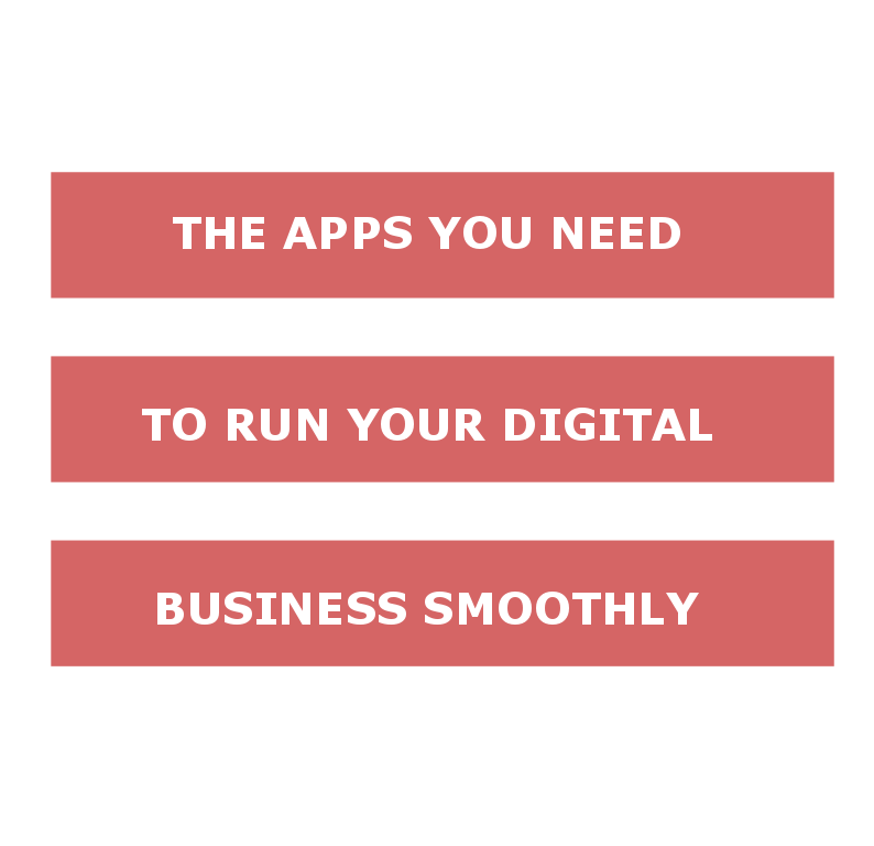 All the Apps You need to USE for Your Digital Business to run Smoothly