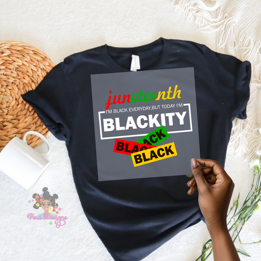 Blackity Black Black Juneteenth DTF Transfer